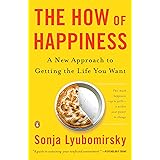 The How of Happiness: A New Approach to Getting the Life You Want