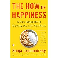 The How of Happiness: A New Approach to Getting the Life You Want