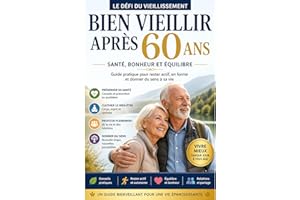 Le Défi du Vieillissement - Le Sens et le Bonheur Après 60 Ans: Comprendre les Enjeux du Vieillissement | Bien Vieillir : San