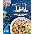 The Better Than Takeout Thai Cookbook: Favorite Thai Food Recipes Made at Home