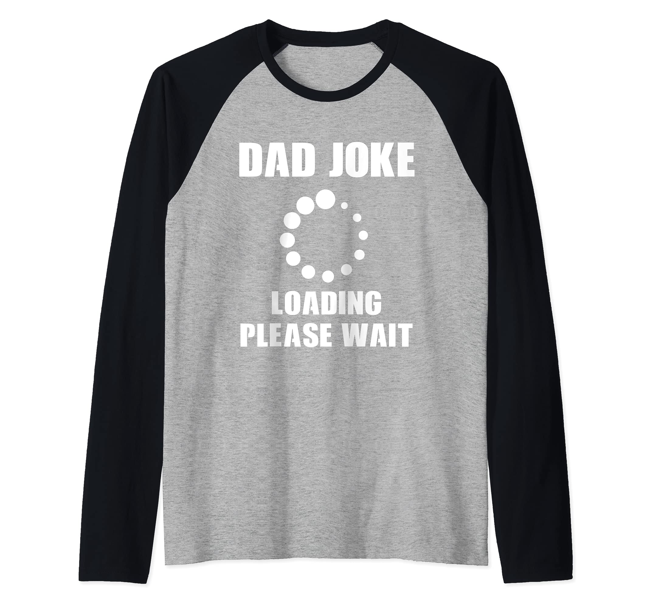 Dad Joke Loading Please Wait Bad Puns Funny Fathers Day Raglan Baseball Tee