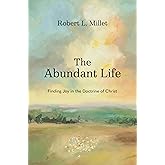 The Abundant Life: Finding Joy in the doctrine of Christ