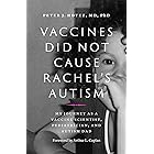 Vaccines Did Not Cause Rachel's Autism: My Journey as a Vaccine Scientist, Pediatrician, and Autism Dad