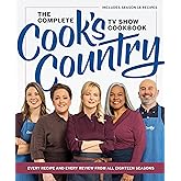 The Complete Cook’s Country TV Show Cookbook: Every Recipe and Every Review from All Eighteen Seasons Includes Season 18