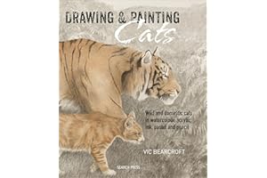 Drawing & Painting Cats: Wild and Domestic Cats in Watercolour, Acrylic, Ink, Pastel and Pencil