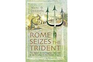 Rome Seizes the Trident: The Defeat of Carthaginian Seapower & the Forging of the Roman Empire