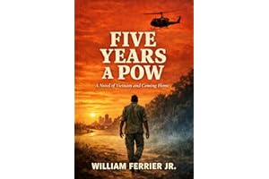 Five Years A POW: A Novel of Vietnam and Coming Home (The Way Home Is Closed, Vietnam)