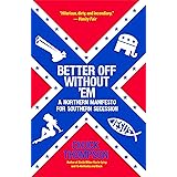 Better Off Without 'Em: A Northern Manifesto for Southern Secession