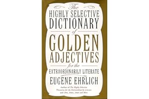The Highly Selective Dictionary of Golden Adjectives: For the Extraordinarily Literate (Highly Selective Reference)