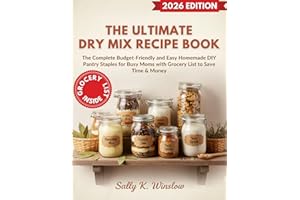The Ultimate Dry Mix Recipe Book: The Complete Budget-Friendly and Easy Homemade DIY Pantry Staples for Busy Moms with Grocer
