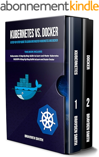 Download Kubernetes  Vs. Docker: A Step-by-Step Guide to Learn and Master Kubernetes and Docker (English Edition) PDF