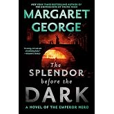 The Splendor Before the Dark: A Novel of the Emperor Nero