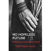 No Hopeless Future: Expositions on the Book of Ruth