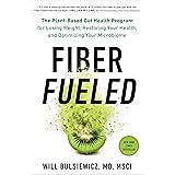 Fiber Fueled: The Plant-Based Gut Health Program for Losing Weight, Restoring Your Health, and Optimizing Your Microbiome