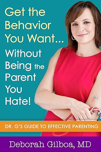 Download Get the Behavior You Want... Without Being the Parent You Hate!: Dr. G's Guide to Effective Parenting PDF