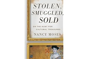 Stolen, Smuggled, Sold: On the Hunt for Cultural Treasures