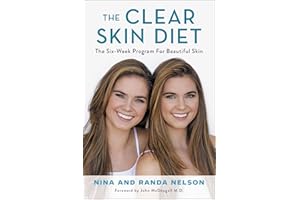 The Clear Skin Diet: The Six-Week Program for Beautiful Skin: Foreword by John McDougall MD