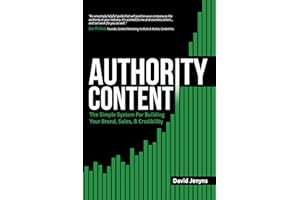 Authority Content: The Simple System for Building Your Brand, Sales, and Credibility