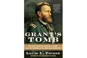 Grant's Tomb: The Epic Death of Ulysses S. Grant and the Making of an American Pantheon