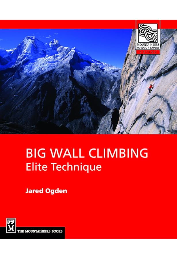 Big Wall Climbing: Elite Technique (Mountaineers Outdoor Expert