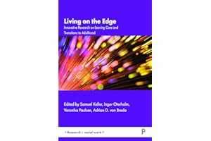 Living on the Edge: Innovative Research on Leaving Care and Transitions to Adulthood (Research in Social Work)