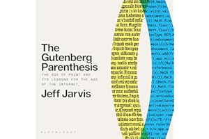 The Gutenberg Parenthesis: The Age of Print and Its Lessons for the Age of the Internet