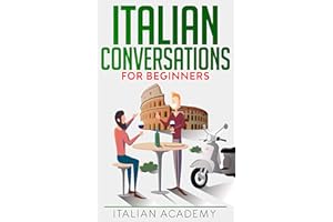 Italian Conversations for Beginners: 150 Italian Dialogues with Translation and Reading Comprehension Exercises (Learning Ita