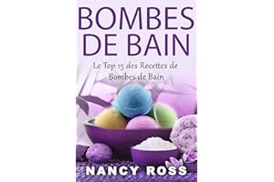 Bombes de Bain: Le Top 15 des Recettes de Bombes de Bain (French Edition)