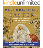 Resurrecting Easter: How the West Lost and the East Kept the Original Easter Vision