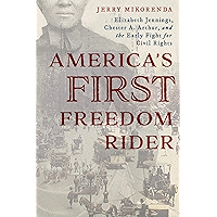 America's First Freedom Rider: Elizabeth Jennings, Chester A. Arthur, and the Early Fight for Civil Rights book cover America's First Freedom Rider: Elizabeth Jennings, Chester A. Arthur, and the Early Fight for Civil Rights book cover