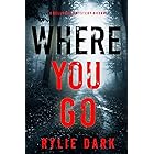 Where You Go (A Kelly Cruz Mystery—Book One)