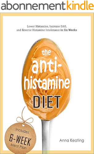 Download The AntiHistamine Diet: Lower Histamine, Increase DAO, and Reverse Histamine Intolerance in Six Weeks (English Edition) PDF