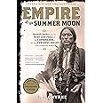 Empire of the Summer Moon: Quanah Parker and the Rise and Fall of the Comanches, the Most Powerful Indian Tribe in American H