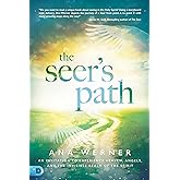The Seer's Path: An Invitation to Experience Heaven, Angels, and the Invisible Realm of the Spirit
