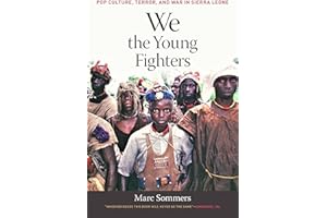 We the Young Fighters: Pop Culture, Terror, and War in Sierra Leone