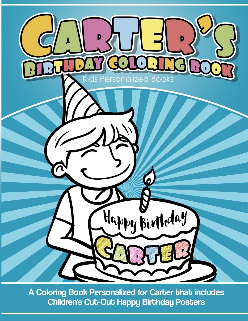 Carter S Birthday Coloring Book Kids Personalized Books A Coloring Book Personalized For Carter That Includes Children S Cut Out Happy Birthday Posters Books Carter S Amazon Com Books
