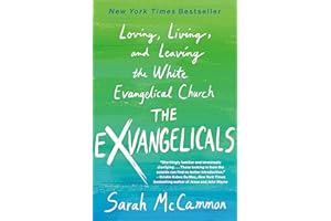 The Exvangelicals: Loving, Living, and Leaving the White Evangelical Church