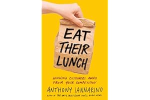Eat Their Lunch: Winning Customers Away from Your Competition