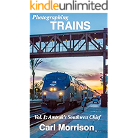 Photographing TRAINS Vol. 1 Amtrak's Southwest Chief - Carl Morrison book cover Photographing TRAINS Vol. 1 Amtrak's Southwest Chief - Carl Morrison book cover
