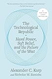 The Technological Republic: Hard Power, Soft