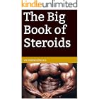 The Big Book of Steroids: An unbiased look at the world of Performance Enhancing Drugs