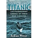 Shadow of the Titanic: The Extraordinary Stories of Those Who Survived