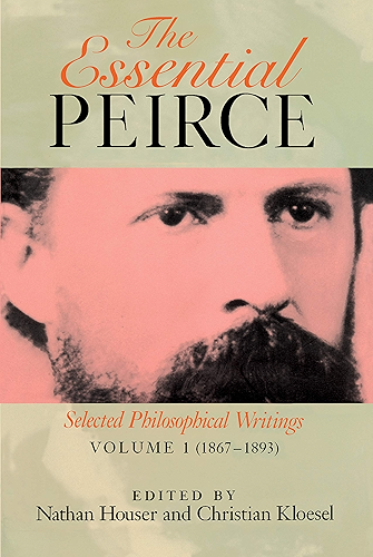 Download The Essential Peirce, Volume 1: Selected Philosophical Writings (1867–1893) (English Edition) PDF