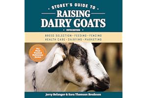 Storey's Guide to Raising Dairy Goats (5th Edition): Breed Selection, Feeding, Fencing, Health Care, Dairying, Marketing (Sto