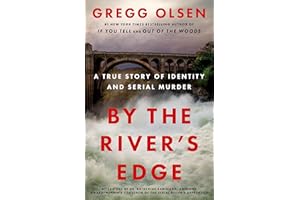 By the River's Edge: A True Story of Identity and Serial Murder