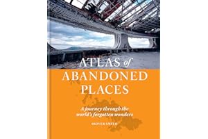 The Atlas of Abandoned Places: A journey through the world's forgotten wonders