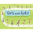 Girls with Guts!: The Road to Breaking Barriers and Bashing Records