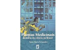 Plantas medicinais: memória da ciência no Brasil (Portuguese Edition)