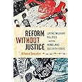 Reform Without Justice: Latino Migrant Politics and the Homeland Security State