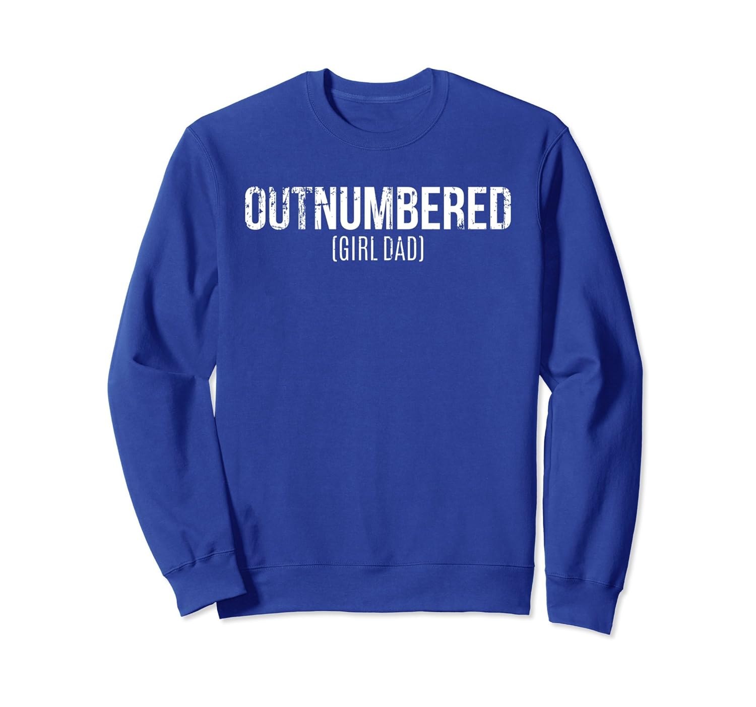 Father of Girls Outnumbered funny Distressed Sweatshirt-anz